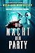 Die Nacht der Party: Ein un...