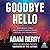 Goodbye Hello: Processing Grief and Understanding Death through the Paranormal