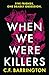 When We Were Killers