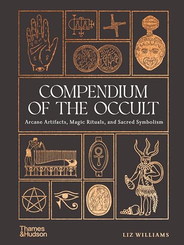 Compendium of the Occult: Arcane Artifacts, Magic Rituals, and Sacred Symbolism (Hardcover)