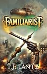 Familiarist by T.J. Lantz