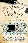 The Mislaid Magician by Patricia C. Wrede