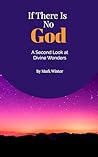 If There Is No God: A Second Look at Divine Wonders