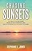 Chasing Sunsets: 101 ways t...