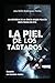 LA PIEL DE LOS TÁRTAROS: La única policía infiltrada en ETA (basada en hechos reales) (Spanish Edition)