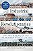 The Industrial Revolutionaries by Gavin Weightman
