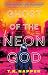 Ghost of the Neon God