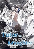 Private Tutor to the Duke’s Daughter: Volume 14