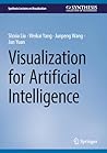 Visualization for Artificial Intelligence (Synthesis Lectures on Visualization)
