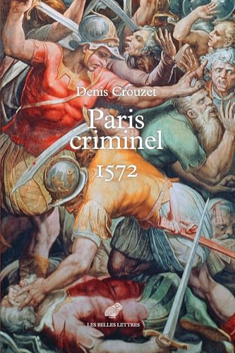 Paris Criminel, 1572 (French Edition)