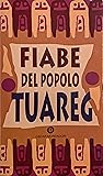Fiabe del popolo Tuareg: e dei Berberi del Nordafrica, vol. 1 (Fiabe del popolo Tuareg #1)