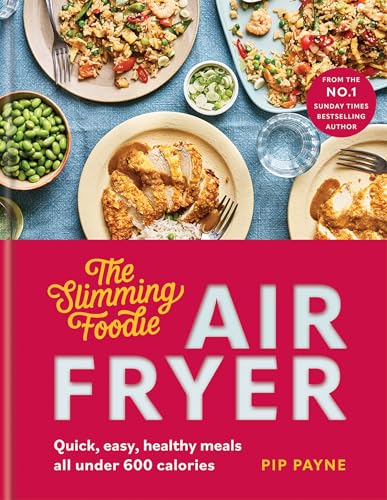 The Slimming Foodie Air Fryer: Quick, easy, healthy meals all under 600 calories (Kindle Edition)