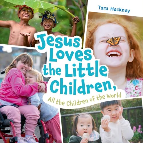 Jesus Loves the Little Children, All the Children of the World: Fresh Lyrics for a Beloved Song (Board Book)