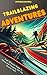 Trailblazing Adventures: Yo...