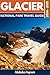 Glacier National Park Travel Guide 2024 - 2025 by Nicholas Ingram