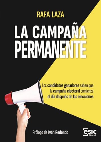 LA CAMPAÑA PERMANENTE: Los candidatos ganadores saben que la campaña electoral comienza el día después de las elecciones (Paperback)