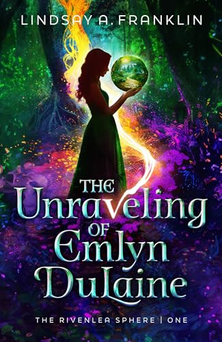 The Unraveling of Emlyn DuLaine (The Rivenlea Sphere Book 1)