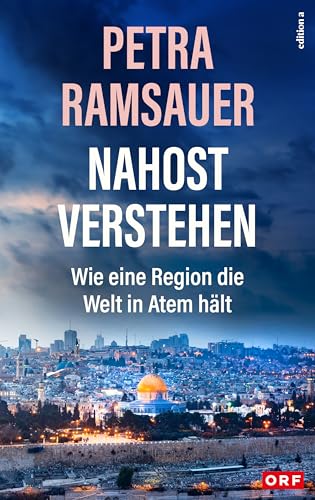 Nahost verstehen: Wie eine Region die Welt in Atem hält (German Edition)