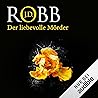 Der liebevolle Mörder by J.D. Robb