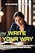 Write Your Way: A Comprehensive Guide to Personal Growth and Self-Expression Through Journaling (Journaling Mastery Series: Theory & Practice Book 2)