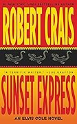 Sunset Express: An Elvis Cole Novel (Elvis Cole and Joe Pike Book 6)