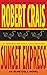 Sunset Express: An Elvis Cole Novel (Elvis Cole and Joe Pike Book 6)