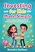 Investing for Kids Made Simple, A Hands-on Guide to Learning Finance and Building Money Skills in a Fun Way for Ages 8-12: A Step-by-step Strategy on How to Teach Kids About Money