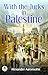 With the Turks in Palestine