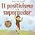El positivismo es mi superp...
