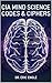 CIA MIND SCIENCE, CODES & CIPHERS: How to Immediately Remember Anything Perfectly, Manifest the Reality You Desire, & Read Other People’s Mail (The Strategy Series: How Wars Are Won Book 2)
