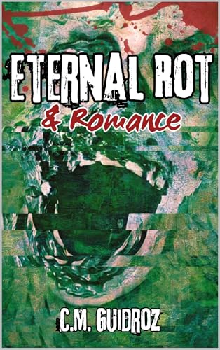 Eternal Rot and Romance (Kindle Edition)