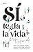 Sí te da la vida (Spanish Edition)