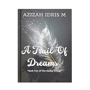 A TRAIL OF DREAMS: Book Two of the Hadiza Trilogy (THE HADIZA TRIOLOGY 2)