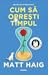 Cum sa opresti timpul (Romanian Edition)