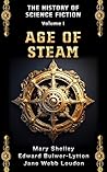 Age of Steam (Early Science Fiction Works, Annotated and Illu... by Mary Wollstonecraft Shelley