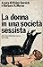 La donna in una società ses...