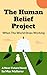 The Human Relief Project: W...
