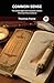 Common Sense: The Unabridged and Complete Edition (Thomas Paine Classics)
