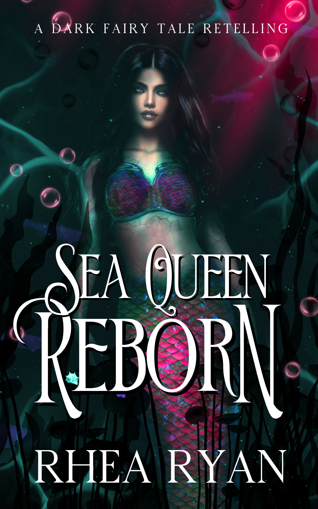 Sea Queen Reborn: A Dark Fairy Tale Retelling