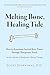 Melting Bone, Healing Tide:...