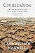 Civilization: An Introduction to Human History - From Stone Age to Iron Age: A Fun, Easy, and Illustrated Guide (Civilization Through the Ages)