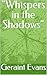"Whispers in the Shadows"