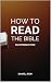 How to Read the Bible: An I...