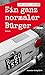 Ein ganz normaler Bürger (German Edition)