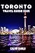 Toronto Travel Guide 2025 :...