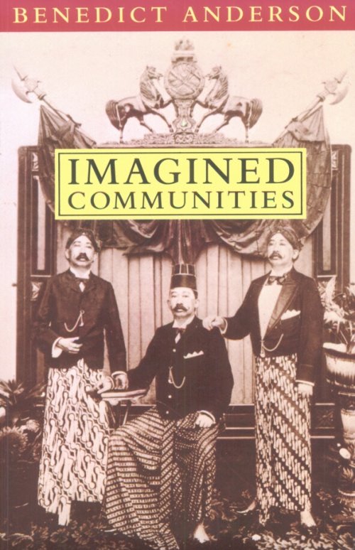 Imagined Communities: Reflections on the Origin and Spread of Nationalism
