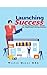 Launching Success by Wesley Moyer
