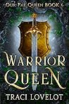 Warrior Queen (Our Fae Queen, #6)