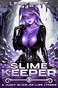Slime Keeper 3: A Juicy Slice of Life LitRPG