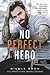 No Perfect Hero - A tökéletlen hős (Heart's Edge hősei, #1)